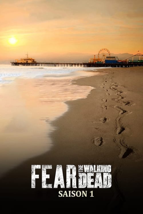 Fear The Walking Dead - Saison 1