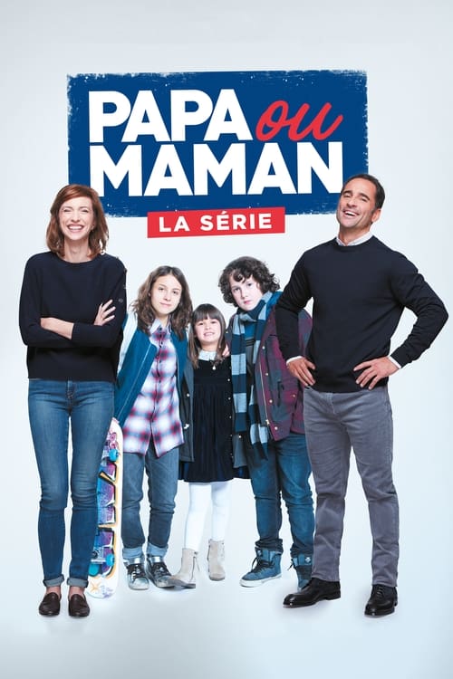 Papa ou maman - la série